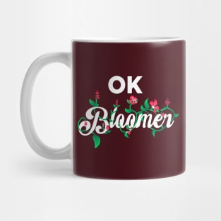 OK Bloomer! Mug